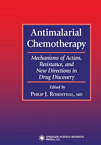 Antimalarial Chemotherapy Mechanisms of Action, Resistance, and Ne Directions  [Paperback]