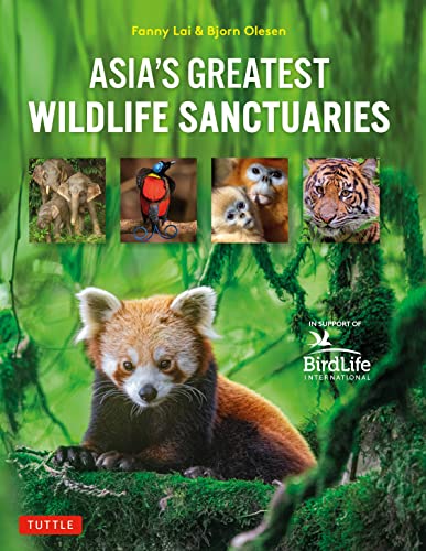 Asia's Greatest Wildlife Sanctuaries: In Support of BirdLife International [Hardcover]