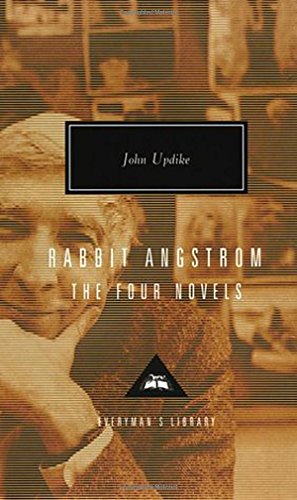 Rabbit Angstrom: The Four Novels: Rabbit, Run, Rabbit Redux, Rabbit is Rich, and [Hardcover]