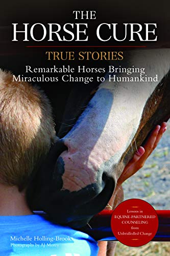 The Horse Cure: True Stories:  Remarkable Horses Bringing Miraculous Change to H [Paperback]