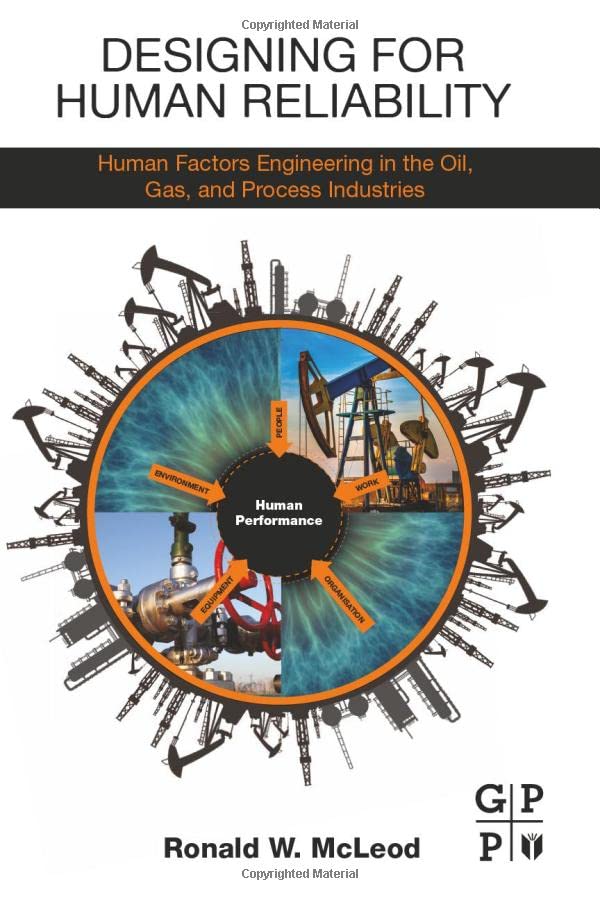 Designing for Human Reliability Human Factors Engineering in the Oil, Gas, and  [Paperback]