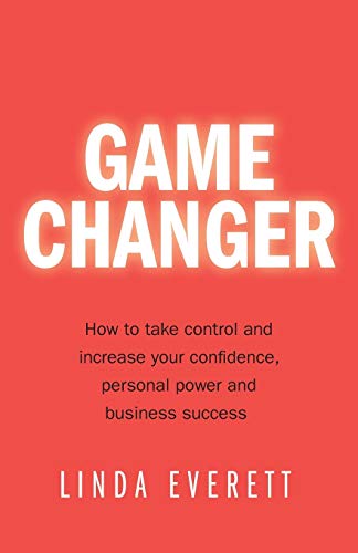 Game Changer - Ho To Take Control And Increase Your Confidence, Personal Poer  [Paperback]