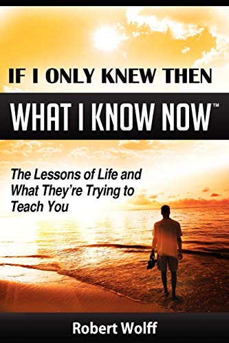 If I Only Kne Then What I Kno No The Lessons Of Life And What They're Trying [Paperback]