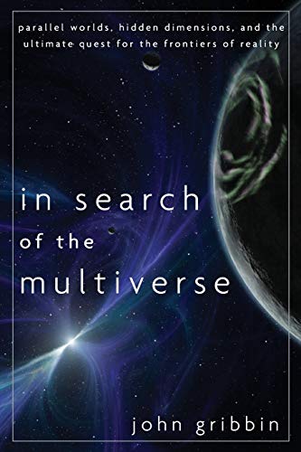 In Search of the Multiverse Parallel Worlds, Hidden Dimensions, and the Ultimat [Paperback]