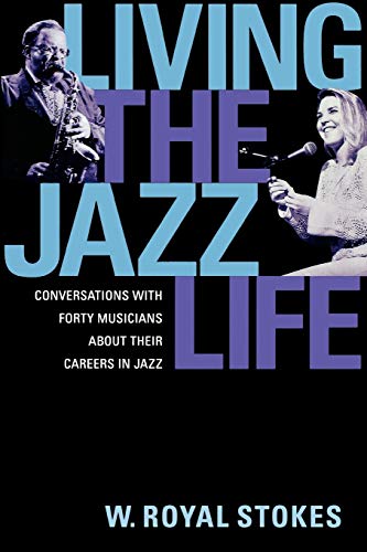 Living the Jazz Life Conversations ith Forty Musicians about Their Careers in  [Paperback]