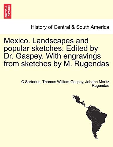 Mexico Landscapes and Popular Sketches Edited by Dr Gaspey ith Engravings from  [Paperback]