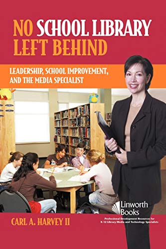 No School Library Left Behind Leadership, School Improvement, and the Media Spe [Paperback]