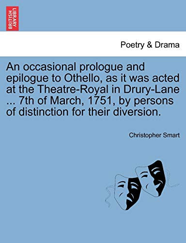 Occasional Prologue and Epilogue to Othello, As It Was Acted at the Theatre-Roya [Paperback]