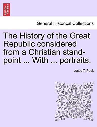 The History Of The Great Republic Considered From A Christian Stand-Point ... Wi [Paperback]