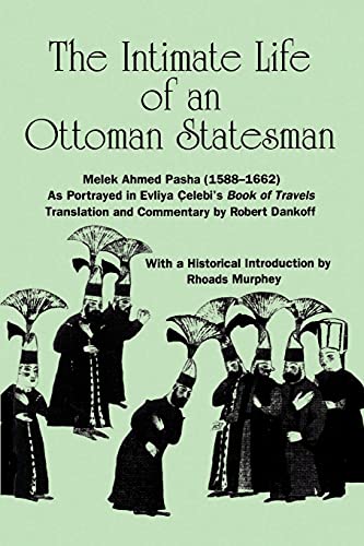 The Intimate Life Of An Ottoman Statesman, Melek Ahmed Pasha, (1588-1662  As Po [Paperback]