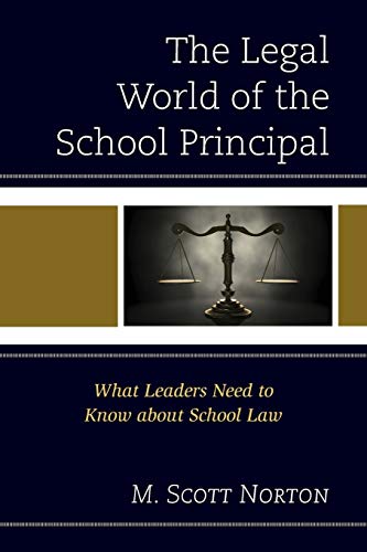 The Legal World of the School Principal: What Leaders Need to Kno about School  [Paperback]