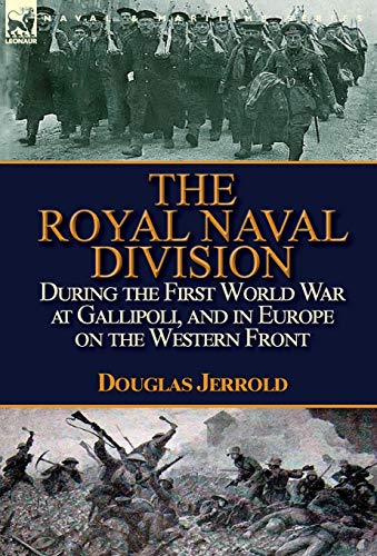 The Royal Naval Division During The First World War At Gallipoli, And In Europe  [Hardcover]