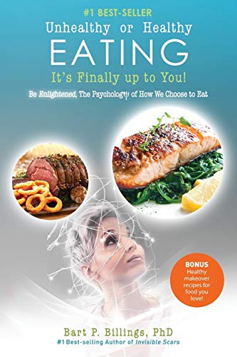 Unhealthy Or Healthy Eating It's Finally Up To You Be Enlightened The Psychol [Paperback]