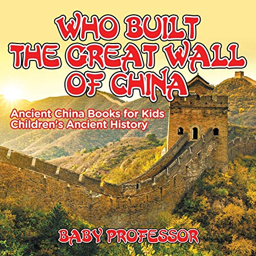 Who Built the Great Wall of China Ancient China Books for Kids Children's Ancie [Paperback]