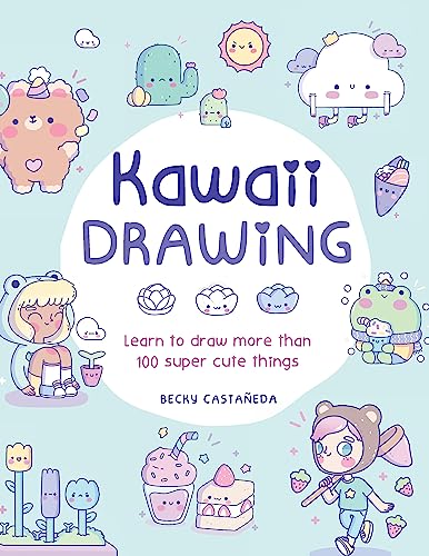 Kawaii Drawing: Learn to draw more than 100 super cute things [Paperback]