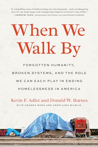 When We Walk By: Forgotten Humanity, Broken Systems, and the Role We Can Each Pl [Paperback]