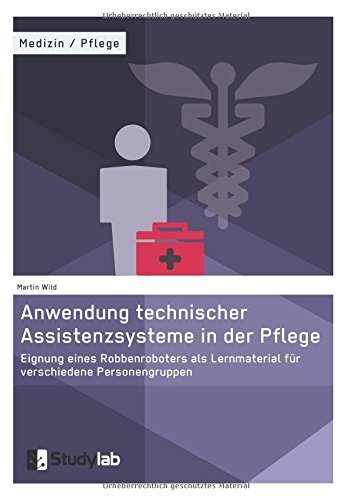 Anendung Technischer Assistenzsysteme In Der Pflege (german Edition) [Paperback]