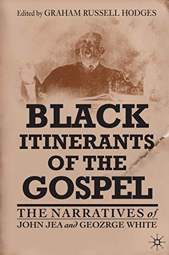 Black Itinerants of the Gospel The Narratives of John Jea and George White [Paperback]