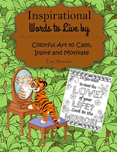 Inspirational Words To Live By Colorful Art To Calm, Inspire And Motivate [Paperback]