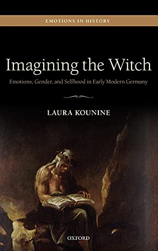 Imagining the Witch Emotions, Gender, and Selfhood in Early Modern Germany [Hardcover]