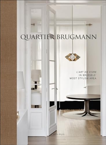 Quartier Brugmann: L'Art de Vivre in Brussels' Most Stylish Area [Hardcover]