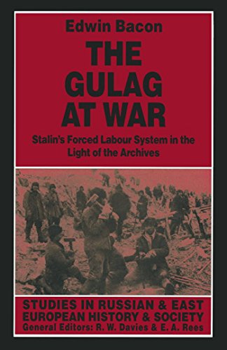 The Gulag at War Stalin's Forced Labour System in the Light of the Archives [Hardcover]