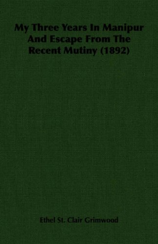 My Three Years In Manipur And Escape From The Recent Mutiny (1892) [Paperback]