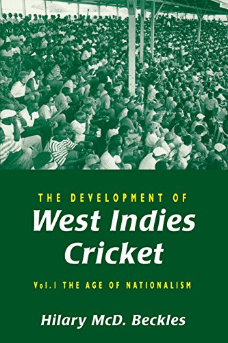 The Development Of West Indies Cricket Vol. 1 The Age Of Nationalism [Paperback]