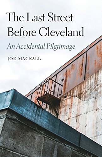 The Last Street Before Cleveland An Accidental Pilgrimage (class In America) [Paperback]