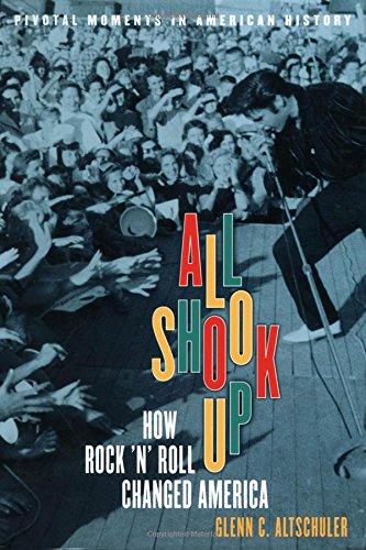 All Shook Up: How Rock 'n' Roll Changed America [Paperback]