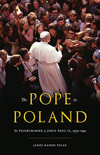 The Pope in Poland: The Pilgrimages of John Paul II, 1979-1991 [Hardcover]