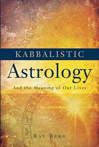 Kabbalistic Astrology And the Meaning of Our Lives [Paperback]