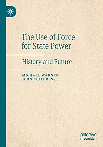 The Use of Force for State Power: History and Future [Paperback]