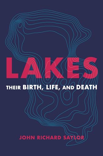 Lakes: Their Birth, Life, and Death [Hardcover]