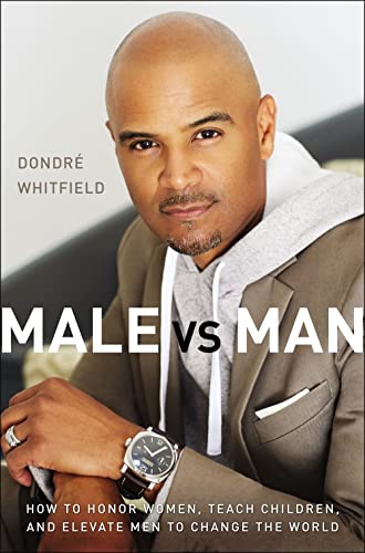 Male vs. Man Ho to Honor Women, Teach Children, and Elevate Men to Change the  [Paperback]