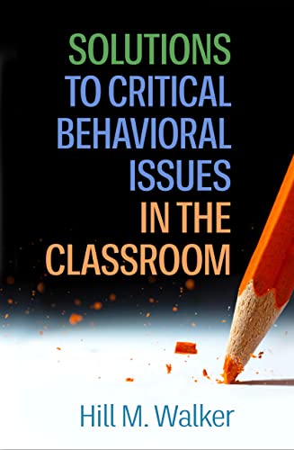 Solutions to Critical Behavioral Issues in the Classroom [Paperback]