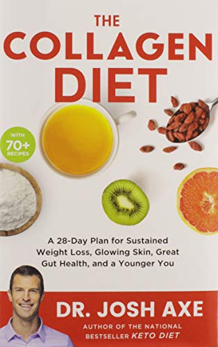 The Collagen Diet: A 28-Day Plan for Sustained Weight Loss, Glowing Skin, Great  [Hardcover]