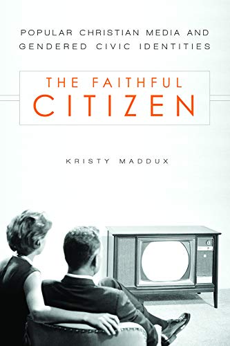 The Faithful Citizen: Popular Christian Media And Gendered Civic Identities (stu [Paperback]