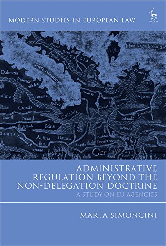 Administrative Regulation Beyond the Non-Delegation Doctrine A Study on EU Agen [Hardcover]