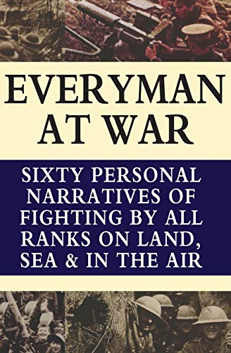 Everyman at War  Sixty Personal Narratives of Fighting by All Ranks on Land Sea [Paperback]