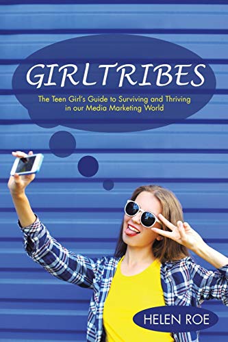 Girltribes The Teen Girl's Guide To Surviving And Thriving In Our Media Marketi [Paperback]