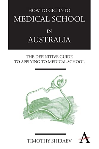 Ho to Get Into Medical School in Australia The Definitive Guide to Applying to [Paperback]