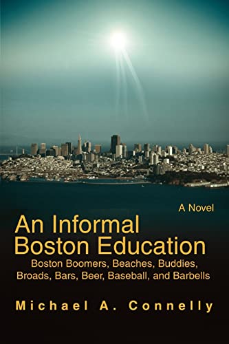 Informal Boston Education  Boston Boomers, Beaches, Buddies, Broads, Bars, Beer [Unknon]