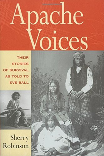 Apache Voices: Their Stories Of Survival As Told To Eve Ball [Paperback]