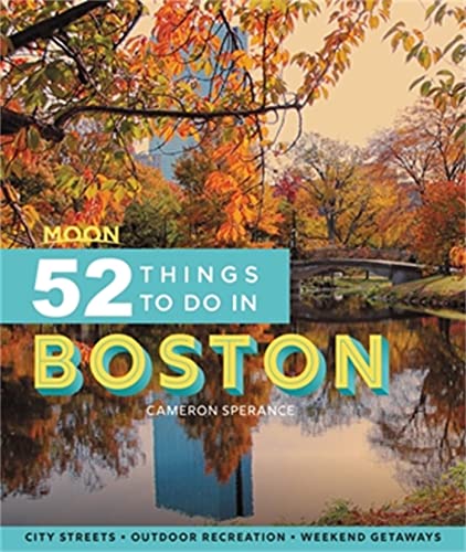 Moon 52 Things to Do in Boston: Local Spots, Outdoor Recreation, Getaways [Paperback]