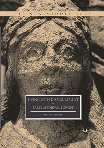 Living with Disfigurement in Early Medieval Europe [Paperback]