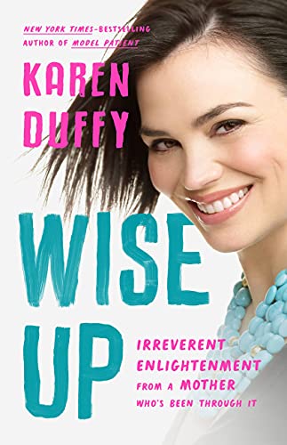 Wise Up: Irreverent Enlightenment from a Mother Who's Been Through It [Hardcover]