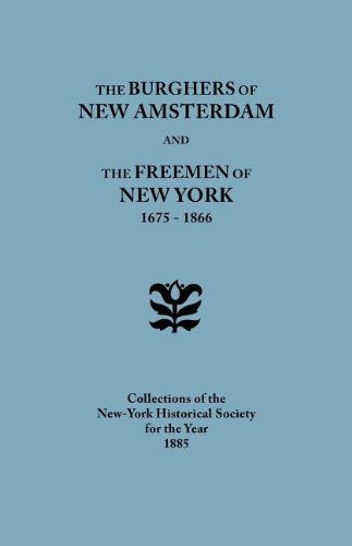 Burghers of Ne Amsterdam and the Freemen of Ne York 1675-1866 [Paperback]