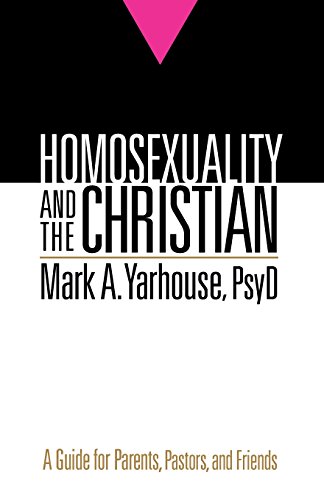 Homosexuality And The Christian: A Guide For Parents, Pastors, And Friends [Paperback]