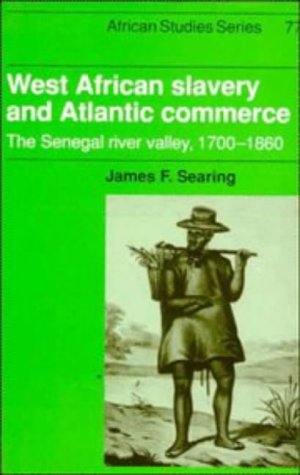 West African Slavery and Atlantic Commerce The Senegal River Valley, 17001860 [Hardcover]